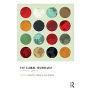 The Global Journalist in the 21st Century by Weaver; David H., 9780415885768