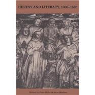 Heresy and Literacy, 1000–1530 by Edited by Peter Biller , Anne Hudson, 9780521575768