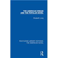 The American Dream and the Popular Novel by Long; Elizabeth, 9781138105768
