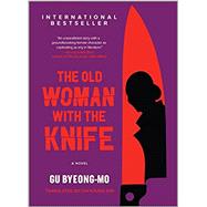 The Old Woman with the Knife by Gu Byeong-mo, 9781335425768
