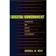 Digital Government : Technology and Public Sector Performance by West, Darrell M., 9781400835768