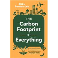 The Carbon Footprint of Everything by Mike Berners-Lee, 9781771645768
