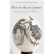 Burying the Wren by Rees-Jones, Deryn, 9781854115768