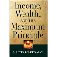 Income, Wealth, and the Maximum Principle by Weitzman, Martin L., 9780674025769