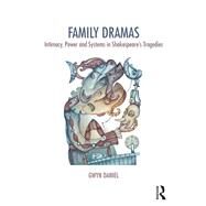 Family Dramas: A Systemic Approach to Shalespeares Tragedies by Daniel,Gwyn, 9781138335769