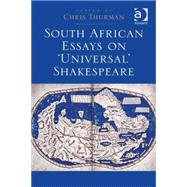 South African Essays on Universal Shakespeare by Thurman,Chris, 9781472415769