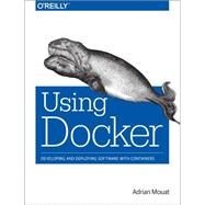 Using Docker by Mouat, Adrian, 9781491915769