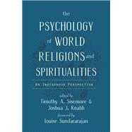 The Psychology of World Religions and Spiritualities by Sisemore, Timothy A.; Knabb, Joshua J., 9781599475769