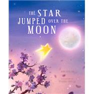 The Star Jumped Over the Moon by Schlimm, John; Covelli, Susanna, 9781641705769