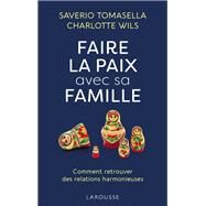 Faire la paix avec sa famille by Saverio Tomasella; Madame Charlotte WILS, 9782035965769