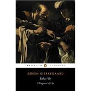 Either - Or : A Fragment of Life by Kierkegaard, Soren (Author); Hannay, Alastair (Translator); Hannay, Alastair (Introduction by), 9780140445770