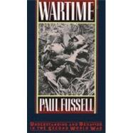Wartime Understanding and Behavior in the Second World War by Fussell, Paul, 9780195065770
