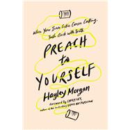 Preach to Yourself by Morgan, Hayley; Ley, Emily, 9780310345770