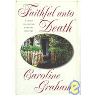 Faithful Unto Death by Graham, Caroline, 9780312185770