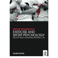 Group Dynamics in Exercise and Sport Psychology by Beauchamp; Mark R., 9780415835770