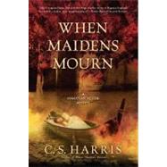 When Maidens Mourn : A Sebastian St. Cyr Mystery by Harris, C.S., 9780451235770