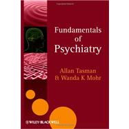 Fundamentals of Psychiatry by Tasman, Allan; Mohr, Wanda K., 9780470665770