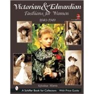 Victorian and Edwardian Fashions for Women : 1840-1910 by Harris, Kristina, 9780764315770