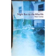 Night Bus to the Afterlife by Cooley, Peter, 9780887485770