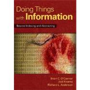 Doing Things with Information : Beyond Indexing and Abstracting by O'Connor, Brian C., 9781591585770