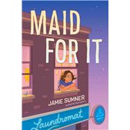 Maid for It by Sumner, Jamie, 9781665905770