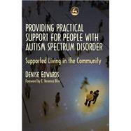 Providing Practical Support for People With Autism Spectrum Disorders by Edwards, Denise; Bliss, E. Veronica, 9781843105770