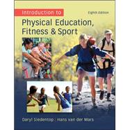 Introduction to Physical Education, Fitness, and Sport by Siedentop, Daryl; van der Mars, Hans, 9780078095771