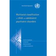Multiaxial Classification of Child and Adolescent Psychiatric Disorders: The ICD-10 Classification of Mental and Behavioural Disorders in Children and Adolescents by Corporate Author World Health Organisation , Introduction by Sir Michael Rutter, 9780521065771