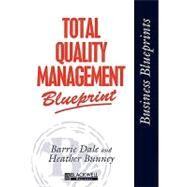 Total Quality Management Blueprint by Dale, Barrie G.; Bunney, Heather, 9780631195771