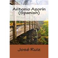 Antonio Azorfn by Ruiz, JosT Martfnez, 9781502465771
