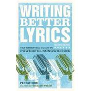 Writing Better Lyrics by Pattison, Pat, 9781582975771