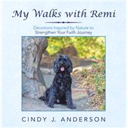 My Walks with Remi by Cindy J. Anderson, 9781664215771