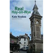 Real Hay-on-Wye by Noakes, Kate, 9781781725771