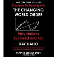 Principles for Dealing with the Changing World Order Why Nations Succeed or Fail by Dalio, Ray; Bobb, Jeremy; Dalio, Ray, 9781797115771