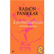 Espiritualidad hind Sanatana dharma by Panikkar, Raimon, 9788472455771
