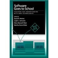 Software Goes to School Teaching for Understanding with New Technology by Perkins, David N.; Schwartz, Judah L.; West, Mary Maxwell; Stone Wiske, Martha, 9780195115772