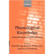 Phonological Knowledge Conceptual and Empirical Issues by Burton-Roberts, Noel; Carr, Philip; Docherty, Gerard, 9780199245772