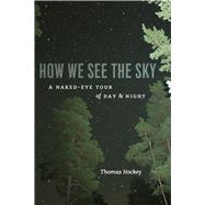 How We See the Sky by Hockey, Thomas A., 9780226345772