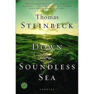 Down to a Soundless Sea Stories by STEINBECK, THOMAS, 9780345455772
