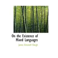 On the Existence of Mixed Languages by Clough, James Cresswell, 9780554965772