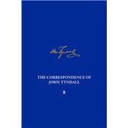 The Correspondence of John Tyndall by Hale, Piers J.; Neswald, Elizabeth; Kapoor, Nathan N.; Barton, Michael D., 9780822945772