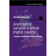 Grammatical Variation in British English Dialects by Szmrecsanyi, Benedikt, 9781107515772