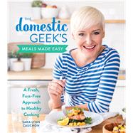 The Domestic Geek's Meals Made Easy by Cauchon, Sara Lynn, 9781328525772