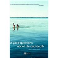 10 Good Questions About Life And Death by Belshaw, Christopher, 9781405125772