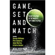 Game, Set and Match Secret Weapons of the World's Top Tennis Players by Hodgkinson, Mark, 9781472905772