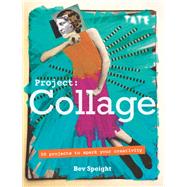Project Collage 50 Projects to Spark Your Creativity by Speight, Bev, 9781781575772