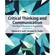 Critical Thinking and Communication The Use of Reason in Argument by Inch, Edward S.; Tudor, Kristen H., 9780205925773
