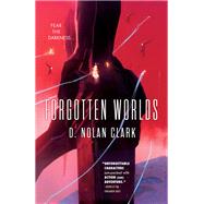 Forgotten Worlds by Clark, D. Nolan, 9780316355773