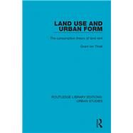 Land Use and Urban Form: The Consumption Theory of Land Rent by Thrall; Grant Ian, 9781138055773