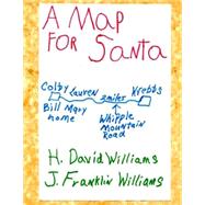 A Map for Santa by Williams, H. David; Williams, J. Franklin; Carroll, Brody; Carroll, Amber, 9781505415773